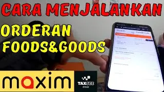 Tutorial Foods & Goods Maxim Driver, Cara Menggunakan Foods & Goods Taxsee Driver
