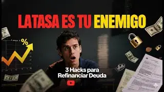LA TASA ES TU ENEMIGA: 3 Hacks para Refinanciar Deuda Y reducir el Plazo de Pago