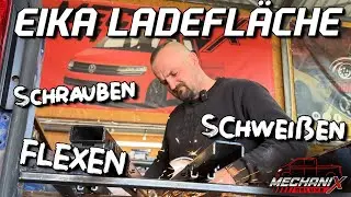 Schrauben, Flexen, Schweißen EIKA Ladefläche | MECHANIX DELUXE