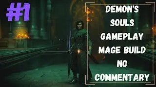 DEMON'S SOULS #1 | MAGE BUILD -BOLETARIAN PALACE AND BOSS PHALANX [NO COMMENTARY]