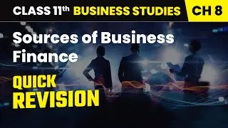 Sources of Business Finance - Quick Revision | Class 11 Business Studies | Chapter 8 | CBSE 2025-26
