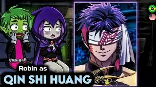  [🇧🇷🇺🇸] Teen Titan Go React To Robin As Qin Shi Huang - Record of Ragnarok