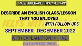 Describe an English Class/Lesson that you enjoyed CueCard Sep-Dec2022|| FollowupsLINK IN DESCRIPTION