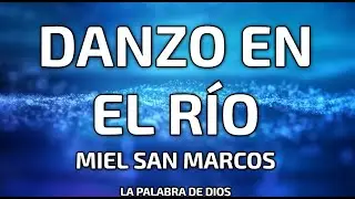 DANZO EN EL R&Iacute;O - Miel San Marcos (Letra)
