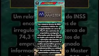 INSS APONTA SUSPEITA EM 74% DOS CONSIGNADOS DO BANCO MASTER