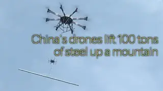 China just sent giant drones to build solar farms on roadless mountains and race typhoons