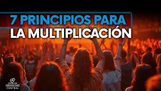 SERIE:MULTIPLICACIÓN ILIMITADA - TEMA:7 PRINCIPIOS PARA LA MULTIPLICACIÓN - PASTOR:FERNEY PAEZ