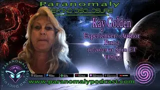 Kay Rose Golden: UFO Experiencer & Author | Healing, Contact & Transformation | Paranomaly EP257