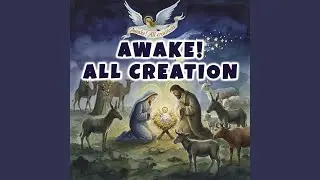 Awake, All Creation