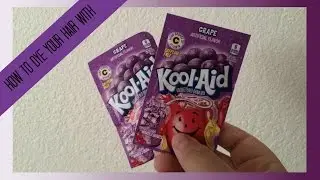 HOW TO DYE YOUR HAIR WITH KOOL-AID