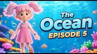 Little Nana - Explore the Deep Blue Sea with Marine Animals | Ocean for Kids | Episode 5