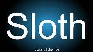 How to correctly pronounce - Sloth.