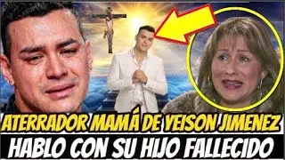 MAM&Aacute; DE YEISON JIMENEZ ASEGURA QUE SU HIJO SE COMUNIC&Oacute;  DESDE EL MAS ALLA ! ATERRADOR RELATO !