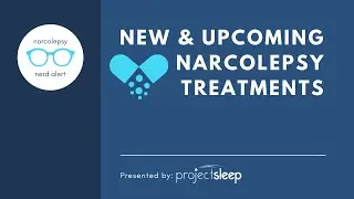 New and Upcoming Narcolepsy Treatments