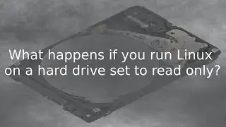 What happens if you run Linux on a hard drive set to read only?