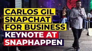 Carlos Gil Snapchat for Business Keynote at Snaphappen