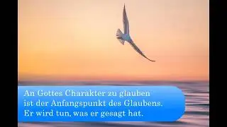 Was ist Glaube? Teil 1 von 7 ,,Glauben ist nicht schauen