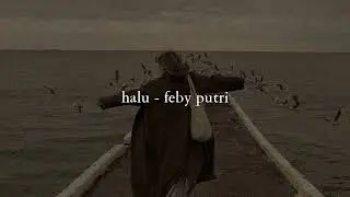 halu - feby putri (speed up + reverb)