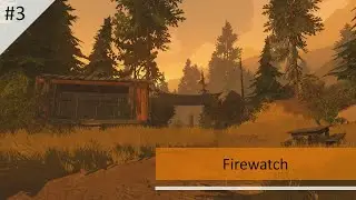 Firewatch Walkthrough Part 3 - The Flapjack Fire (No Commentary)