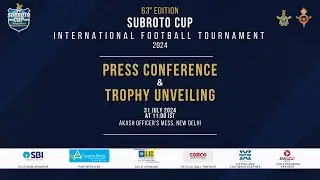 PRESS CONFERENCE & TROPHY UNVEILING | 63RD  EDITIONSUBROTO CUPINTERNATIONAL FOOTBALL TOURNAMENT2024