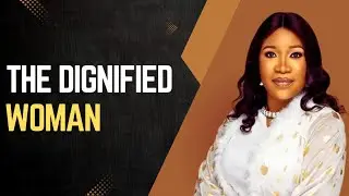 The DIGNIFIED Woman || Pastor Precious Igbinosa 