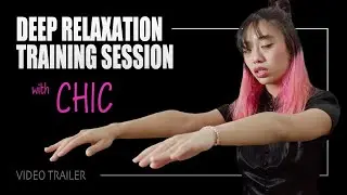 TRAILER:  Chic's First Deep Relaxation Training Session