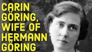 Carin Göring: The Woman Behind Hermann Göring and the Early Nazi Movement
