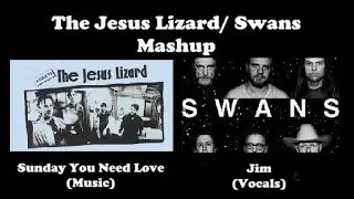 The Jesus Lizard / Swans Mashup