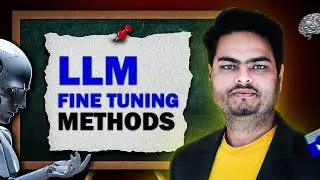 LLM Fine Tuning Methods | LLM fine tuning tutorial | LLM fine tuning techniques