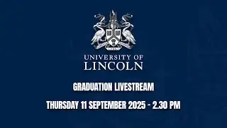 Graduation Livestream |11 September (2.30 PM) | University of Lincoln