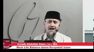 Work&ndash;Life Balance dalam Perspektif Islam - Ustadz Abdullah Zaen, Lc., M.A.