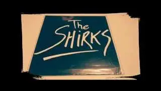 The Shirks - Dangerous