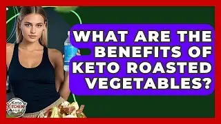 What Are The Benefits Of Keto Roasted Vegetables? - Keto Kitchen HQ