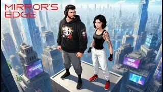 КРЫШИ НАШЕ ВСЁ. Mirror&rsquo;s Edge #1