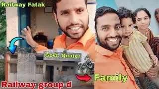 Railway Fatak My Govt Quater and meet My Family Atul govt life Railway Vlogs video