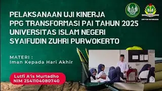 UJI KINERJA (UKIN) PPG TRANSFORMASI PENDIDIKAN AGAMA ISLAM TAHAP 3 TAHUN 2025 | LUTFI A'IS MURTADHO