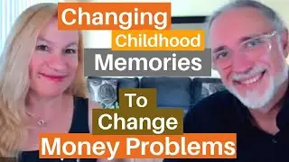 Changing Your Childhood Memories to Change Money Problems