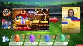 {Ep[11]Football Master 2017/18} video#16 👉Magical Gashapon[Spin]👈 Wtf !!!