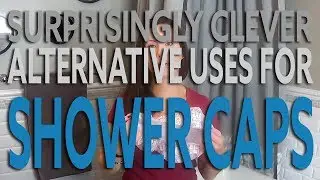 Surprisingly Clever Alternative Uses for Shower Caps