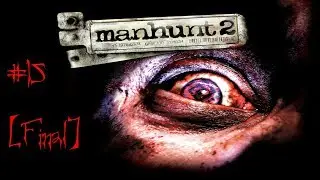 Manhunt 2 |DANIEL FIGHTS LEO PSYCHOLOGICALLY| (Part 15) [Final] {Good Ending}