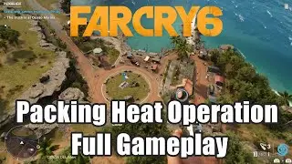 Far Cry 6 Packing Heat Operation Full Gameplay HD 1080p
