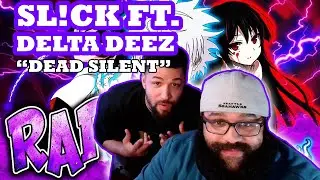 Sl!ck Ft. Delta Deez &ldquo;DEAD SILENT&rdquo; Reaction
