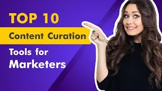 Top 10 Content Curation Tools for Marketers