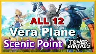 All 12 Vera Plane Scenic Points Tower of Fantasy