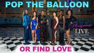 Pop The Balloon or Find Love | LIVE | Washington DC Ep.6 | Masquerade Edition