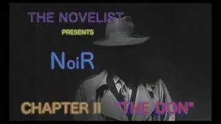THE NOVELIST: NoiR - Chapter II 