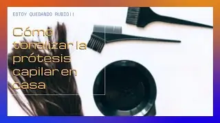 Cómo devolverle el color ORIGINAL a tu Prótesis Capilar en Casa?