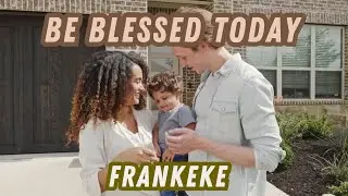 BE BLESSED TODAY