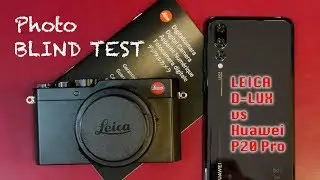 Huawei P20 PRO vs LEICA D-LUX Type 109 Photo Blind Test