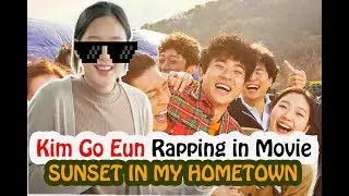 Kim Go Eun rapping in movie SUNSET IN MY HOMETOWN 2018